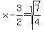 x-3%2F2=sqrt%287%2F4%29