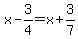 x-3%2F4=x%2B3%2F7
