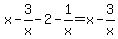 x-3%2Fx-2+-+1%2Fx+=+x-3%2Fx