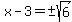 x-3=%22%22%2B-sqrt%286%29