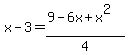 x-3=%289-6x%2Bx%5E2%29%2F4