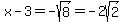 x-3=-sqrt%288%29=-2sqrt%282%29
