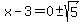 x-3=0%2B-+sqrt%285%29