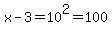 x-3=10%5E2=100