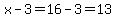 x-3=16-3=13
