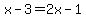 x-3=2x-1