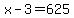 x-3=625