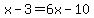 x-3=6x-10
