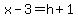 x-3=h%2B1