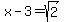 x-3=sqrt%282%29