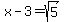 x-3=sqrt%285%29