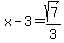 x-3=sqrt%287%29%2F3