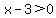 x-3%3E0