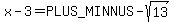 x-3+=+%2B-+sqrt%2813%29
