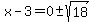 x-3+=+0%2B-sqrt%2818%29+