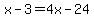 x-3+=+4x-24