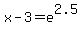 x-3+=+e%5E2.5
