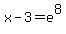 x-3+=+e%5E8