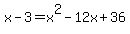 x-3+=+x%5E2-12x+%2B+36