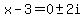 x-3++=+0%2B-+2i