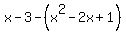 x-3-%28x%5E2-2x%2B1%29
