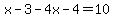 x-3-4x-4=10