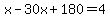 x-30x%2B180=4