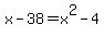 x-38=x%5E2-4