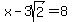 x-3sqrt%282%29=8