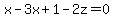 x-3x%2B1-2z=0