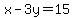 x-3y=15