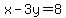 x-3y=8