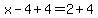 x-4%2B4=2%2B4