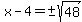 x-4=%22%22%2B-sqrt%2848%29