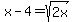 x-4=+sqrt%282x%29