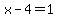 x-4=1