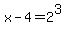 x-4=2%5E3