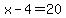 x-4=20