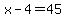 x-4=45