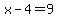 x-4=9