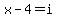 x-4=i