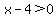 x-4%3E0