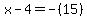 x-4+=+-%2815%29