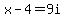 x-4+=+9i