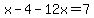 x-4-12x=7