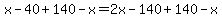 x-40%2B140-x=2x-140%2B140-x