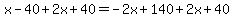 x-40%2B2x%2B40=-2x%2B140%2B2x%2B40%29%29