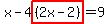 x-4highlight%28%282x-2%29%29=9