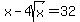 x-4sqrt%28x%29=32