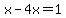 x-4x=1